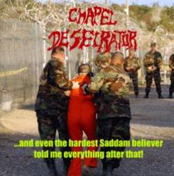 Chapel Desecrator : ...And Even the Hardest Saddam Believer Told Me Everything after That!